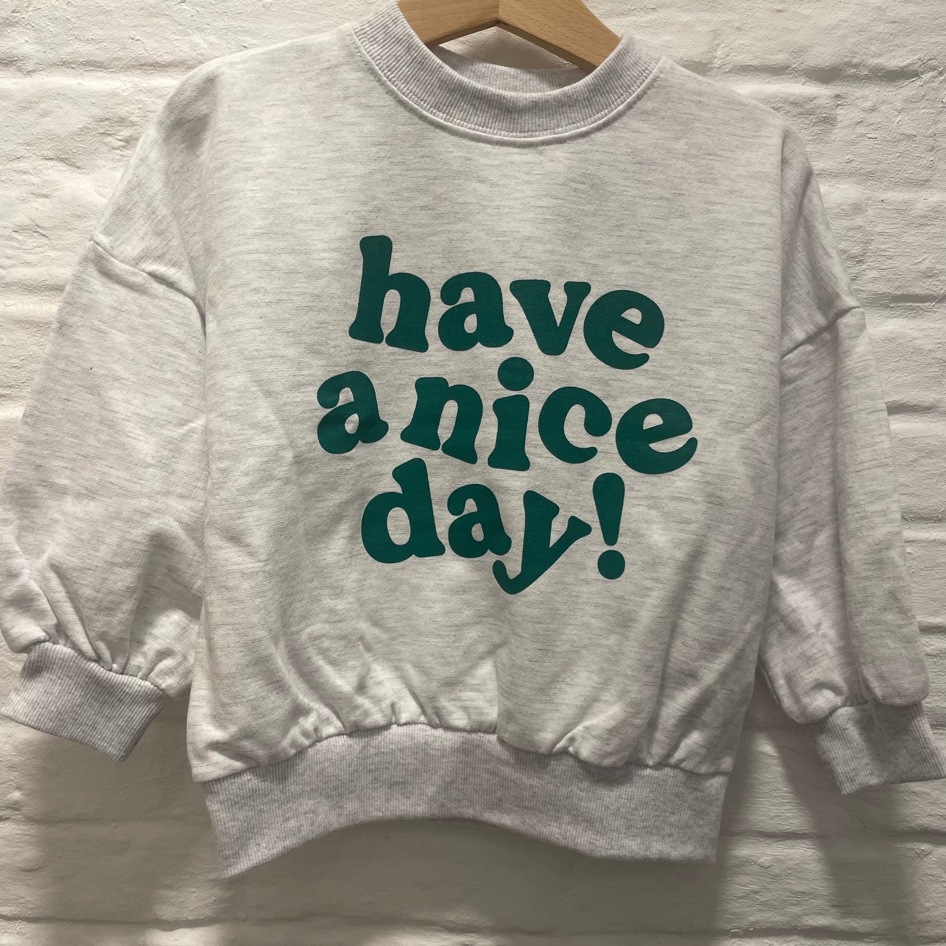 Hygge Selection - have a nice day sweatshirt - grey